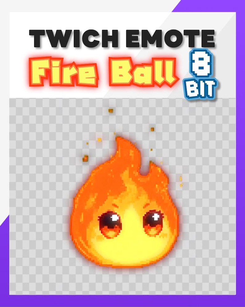 May include: A digital graphic of a fire ball with a smiling face. The text "TWITCH EMOTE Fire Ball 8 BIT" is at the top. The fire ball is orange and yellow with pixelated details.