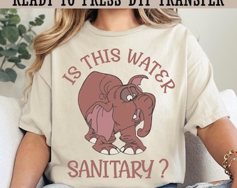 Tantor Elephant Tarzan Ready To Press, Retro Disney Is This Water Sanitary Tantor DTF, Magic Kingdom DTF Transfer, Walt Disney World Shirt