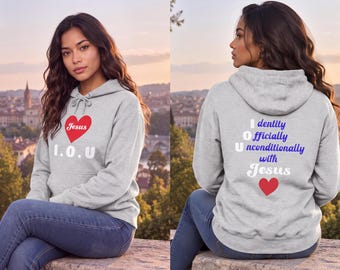 May include: A light gray hooded sweatshirt featuring a red heart with the word Jesus inside and the letters I.O.U. on the front. The back displays the text I dentity officially unconditionally with Jesus and a red heart.