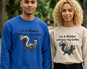 I'm a Stinker Without My Coffee Sweatshirt | Skunk Trendy Sweatshirt design