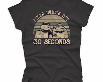 Teenage Mutant Ninja Turtles Pizza Dude's Got 30 Seconds T-Shirt – Movie Fan Apparel