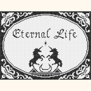 May include: Black and white cross-stitch design featuring the words "Eternal Life" in an oval frame. Two unicorn silhouettes face each other below the text, with a star above them. The border has floral and geometric patterns.