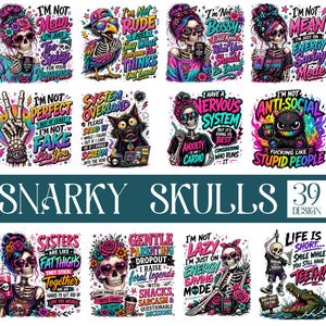 May include: A collection of 12 colorful graphic designs featuring skulls with various themes and text. The designs include phrases like "I'm Not Bossy" and "System Overload." The phrase "Snarky Skulls 39 Design" is also present.