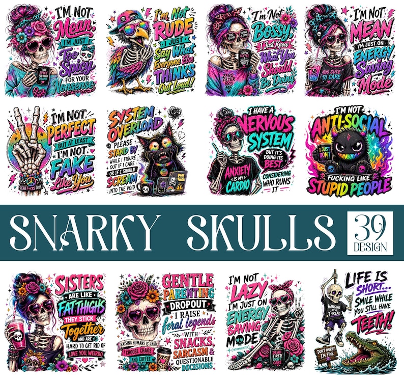 May include: A collection of 12 colorful graphic designs featuring skulls with various themes and text. The designs include phrases like "I'm Not Bossy" and "System Overload." The phrase "Snarky Skulls 39 Design" is also present.