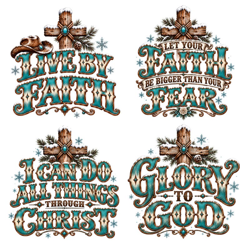 May include: Four graphic designs featuring wooden crosses with snow, pine branches, and turquoise-coloured text. Phrases include Live by Faith, Let Your Faith Be Bigger Than Your Fear, I Can Do All Things Through Christ, and Glory to God with snowflakes.