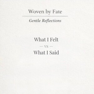 Könnte beinhalten: Eine hellfarbene Seite mit Text. Der Titel "Woven by Fate" steht über "Gentle Reflections". Darunter steht der Text "What I Felt - vs - What I Said."