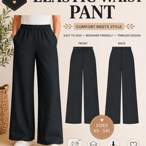 May include: Black elastic waist pant sewing pattern with the text "ELASTIC WAIST PANT". The pattern includes sizes XS-5XL and features the text "COMFORT MEETS STYLE". The pattern is easy to sew, beginner friendly, and a timeless design.