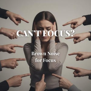 Puede incluir: Una mujer con las manos cubriendo sus oídos, rodeada de dedos que señalan. El texto "CAN'T FOCUS?" está encima de la mujer, y debajo está el texto "Brown Noise for Focus."