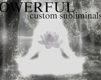 POWERFUL custom subliminals