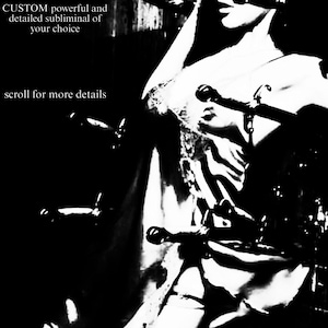 Peut inclure: Un graphique noir et blanc à fort contraste représentant une silhouette avec le texte CUSTOM powerful and detailed subliminal of your choice et scroll for more details. La composition utilise un éclairage marqué pour souligner la forme.