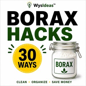Può includere: Immagine che promuove "Borax Hacks" con testo e un barattolo di borace. Il testo include "30 WAYS" in un cerchio giallo e le parole "CLEAN", "ORGANIZE" e "SAVE MONEY". Il barattolo ha un'etichetta con la scritta "BORAX" con una grafica a foglia.