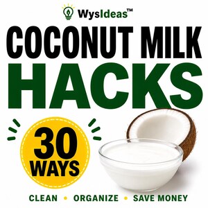 Peut inclure: Image promotionnelle avec le texte "COCONUT MILK HACKS" en noir et vert. Un cercle jaune avec le nombre "30" et le mot "WAYS" est en bas à gauche. Un bol de lait de coco et une noix de coco coupée sont en bas à droite. Les mots "CLEAN", "ORGANIZE" et "SAVE MONEY" sont en bas.