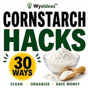 May include: Image promoting cornstarch hacks. Bold text reads "CORNSTARCH HACKS" with "30 WAYS" in a yellow circle. A clear bowl of cornstarch and a wooden scoop are shown. The text at the bottom says "CLEAN • ORGANIZE • SAVE MONEY".