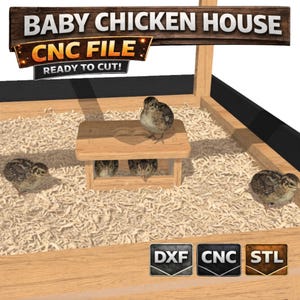 May include: A wooden baby chicken house with the text "BABY CHICKEN HOUSE" and "CNC FILE READY TO CUT!". The house contains wood shavings and several baby chicks. The design includes a small wooden table with a heart cutout.