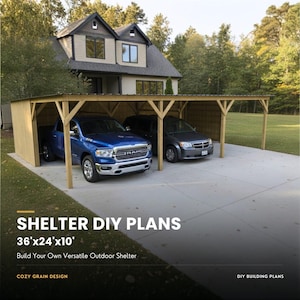 May include: A wooden carport structure with a flat roof, featuring a blue pickup truck and a grey minivan parked underneath. The text on the image reads SHELTER DIY PLANS 36'x24'x10' Build Your Own Versatile Outdoor Shelter COZY GRAIN DESIGN.