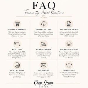May include: An FAQ infographic titled Frequently Asked Questions by Cozy Grain Design. It features nine icons with text explaining digital download, instant access, PDF instructions, file types, imperial measurements, personal use, printing, support, and thanks.