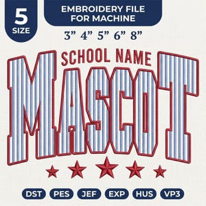 May include: An embroidery file for machine featuring the text SCHOOL NAME MASCOT in a red-outlined, blue-striped athletic font. Below are five red stars and file formats including DST, PES, JEF, EXP, HUS, and VP3. Available in 3, 4, 5, 6, and 8 inches.