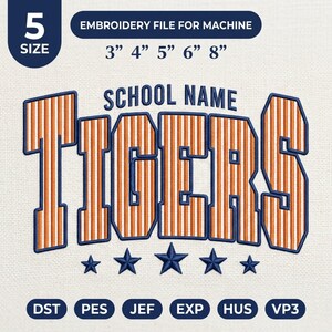 May include: An embroidery machine file design featuring the text SCHOOL NAME TIGERS in navy blue and orange vertical stripes, with five navy blue stars below. The design is available in 3, 4, 5, 6, and 8 inch sizes for DST, PES, JEF, EXP, HUS, and VP3 formats.