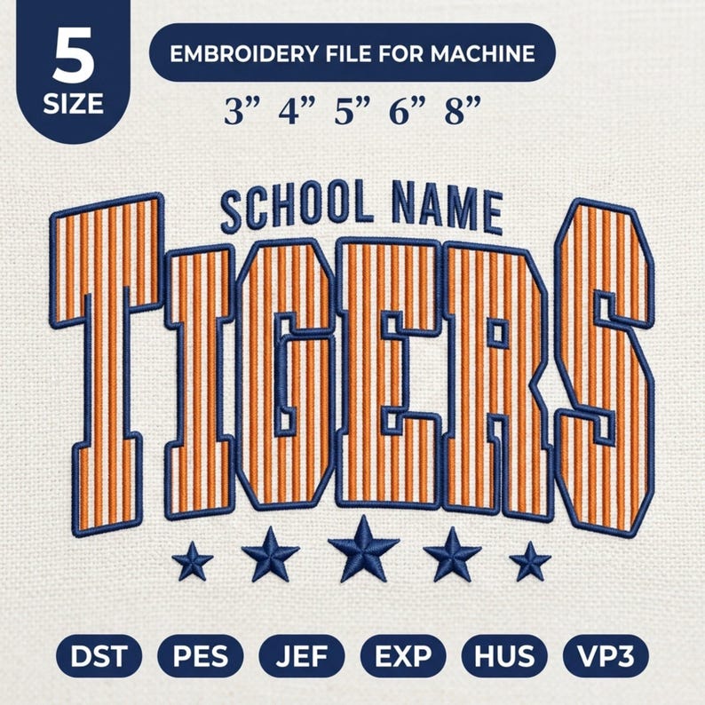 May include: An embroidery machine file design featuring the text SCHOOL NAME TIGERS in navy blue and orange vertical stripes, with five navy blue stars below. The design is available in 3, 4, 5, 6, and 8 inch sizes for DST, PES, JEF, EXP, HUS, and VP3 formats.