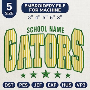 May include: An embroidery machine file design featuring the text SCHOOL NAME GATORS in a yellow and green striped font with a green outline. Below the text are five green stars. The file includes 5 sizes: 3", 4", 5", 6", and 8". File formats include DST, PES, JEF, EXP, HUS, and VP3.