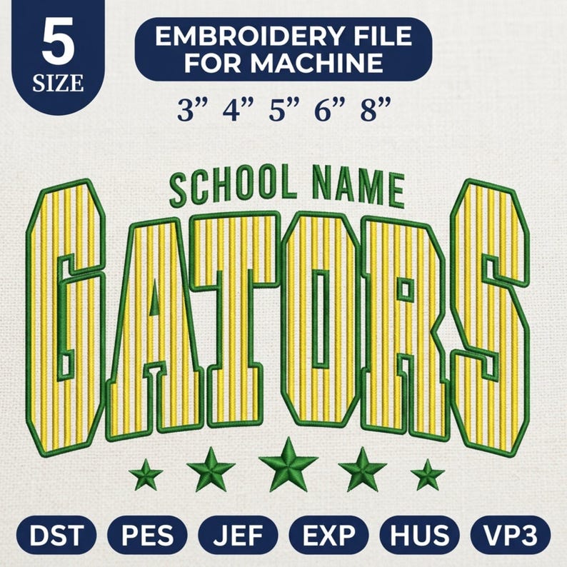 May include: An embroidery machine file design featuring the text SCHOOL NAME GATORS in a yellow and green striped font with a green outline. Below the text are five green stars. The file includes 5 sizes: 3", 4", 5", 6", and 8". File formats include DST, PES, JEF, EXP, HUS, and VP3.