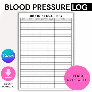 May include: A white printable blood pressure log with columns for date, time, systolic, diastolic, pulse, and notes. The words "BLOOD PRESSURE LOG" are at the top. Includes a Canva logo, a pink circle with "EDITABLE PRINTABLE", and an "INSTANT DOWNLOAD" icon.