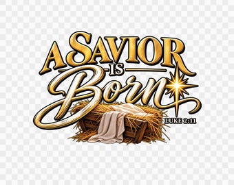 A Savior Is Born PNG Bundle | Luke 2:11 Christian Christmas Shirt Design | Nativity Manger Sublimation DTF | 2 Designs
