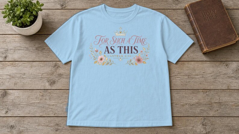 For Such a Time as This Shirt, Esther 4:14 Christian Women's Tee, Floral Bible Verse Shirt, Faith Gift for Her, Christian Mom Gift image 4