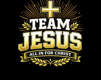 May include: A graphic design on a black background features the words "TEAM JESUS" in gold and white, with a gold cross at the top. The phrase "ALL IN FOR CHRIST" is below, on a gold banner.
