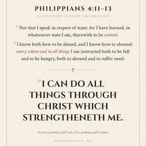 May include: A rectangular print featuring the text Philippians 4:11-13, Contentment in Every Circumstance, and the verses 11 through 13. The text I can do all things through Christ which strengtheneth me is centered in large font.