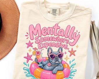 Comfort Colors Shirt and Sweatshirt Mentally Somewhere Expensive Retro French Bulldog Mom Gift
