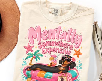 Comfort Colors Dachshund Beach Shirt Gift, Mentally Somewhere Expensive Tee