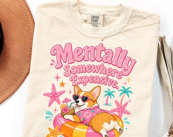 Comfort Colors Funny Corgi Beach Shirt Gift, Mentally Somewhere Expensive Tee