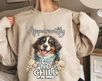 Comfort Colors Bernese Sweatshirt Gift – Apparently I Have No Chill Dog Tee