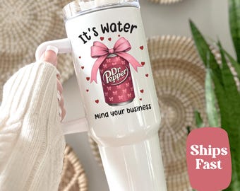 Funny Dr Pepper Tumbler | It's Water Mind Your Business Travel Mug