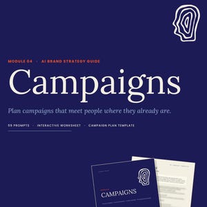 May include: A dark blue digital guide titled Hidden Truths Module 04 AI Brand Strategy Guide Campaigns. It features a white line-art head icon, the text Plan campaigns that meet people where they already are, 59 prompts, and a campaign plan template.