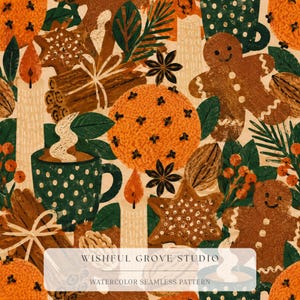 May include: A seamless pattern featuring gingerbread people, oranges studded with cloves, cinnamon sticks, star anise, pine needles, berries, and mugs of steaming beverages. The text reads WISHFUL GROVE STUDIO WATERCOLOR SEAMLESS PATTERN.