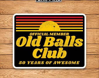 Funny 50th Birthday Sticker – Old Balls Club, 50 Years Vinyl Decal