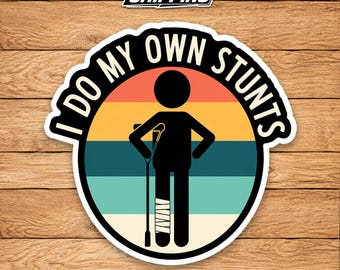 Funny Injury Sticker – I Do My Own Stunts Decal