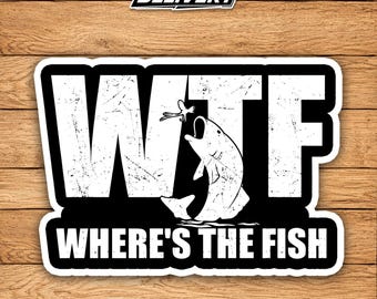 WTF Where’s The Fish Sticker – Funny Fishing Gift For Men