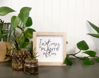 I Wet My Plants Often - Mini Sign