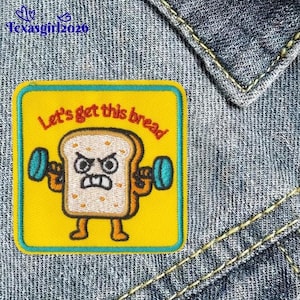 Let'S Go for This Bread Patch, Funny Motivation Hustle Meme Applique for Jackets Backpacks, Iron On, Sew On, Hook and Loop