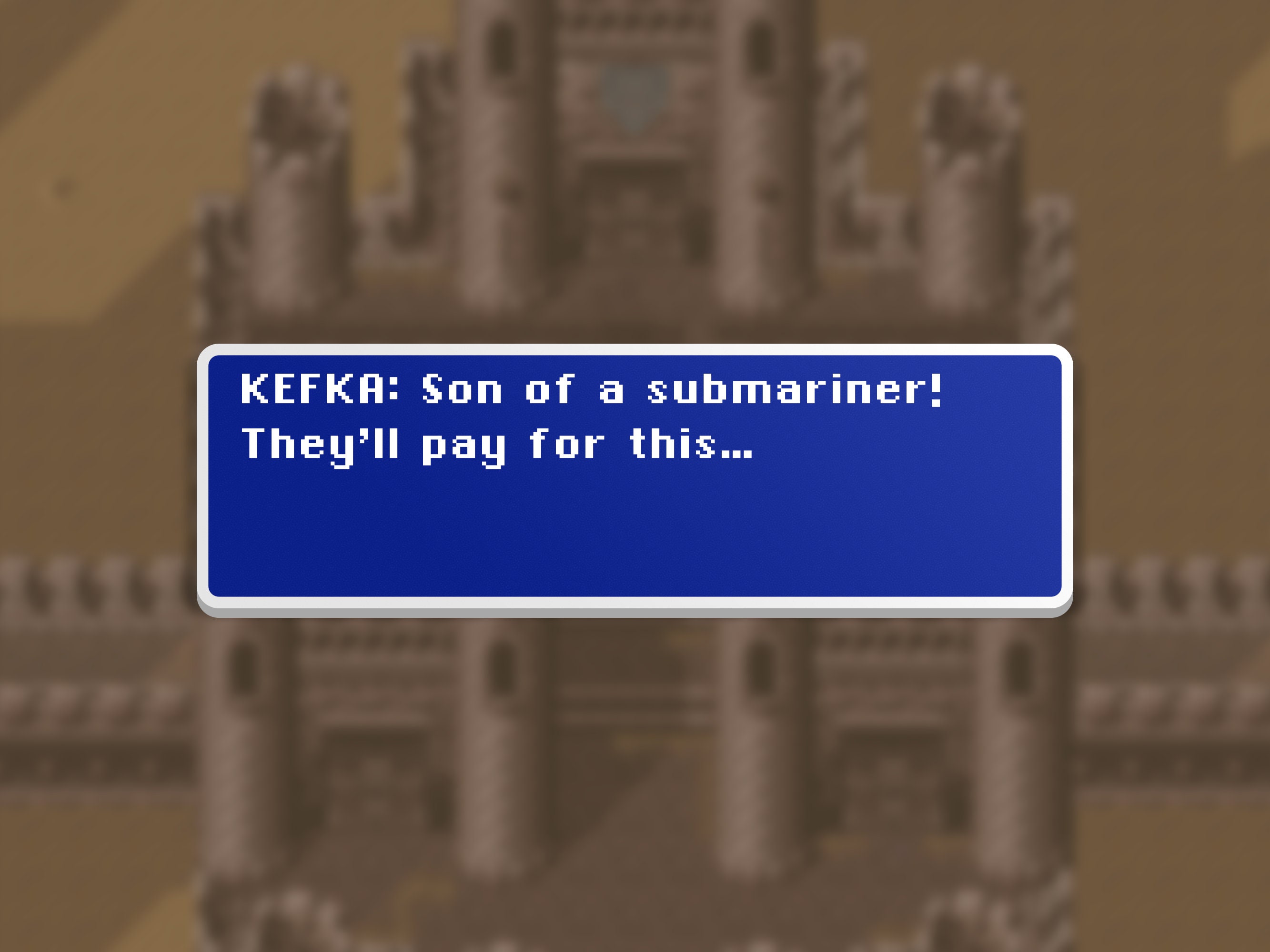 Son of a Submariner - Kefka - Final Fantasy VI Dialog Box