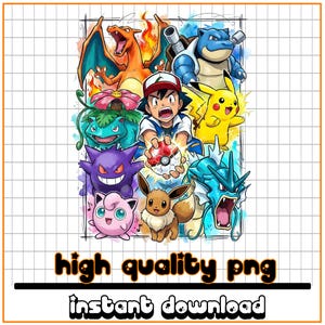 May include: A colorful digital illustration featuring various Pokémon characters, including Charizard, Pikachu, and Blastoise, with Ash Ketchum in the center. The words "high quality png" and "instant download" are displayed at the bottom.