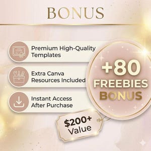 May include: A promotional graphic with the word "BONUS" at the top. It includes text about premium templates, Canva resources, and instant access. A circular badge reads "+80 FREEBIES BONUS" and a tag says "$200+ Value."