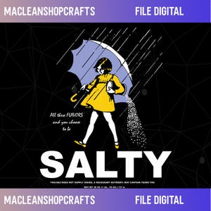May include: Digital art print with a retro illustration of a girl in a yellow dress under a blue umbrella, pouring salt. The word "SALTY" is in large letters, with text below. The background is black with white lines.
