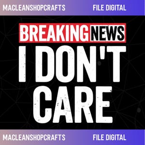 Könnte beinhalten: Digitale Datei mit dem Text "BREAKING NEWS I DON'T CARE" in Weiß auf einem schwarzen geometrischen Hintergrund. "BREAKING NEWS" steht in einem roten Feld. Die Datei ist mit "FILE DIGITAL" gekennzeichnet.