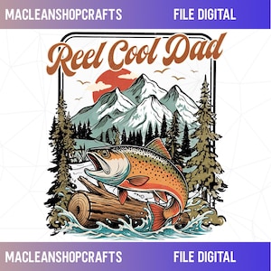 May include: Digital file featuring a colorful illustration of a fish leaping from water, with mountains and trees in the background. The text "Reel Cool Dad" is arched above the scene. The design is framed with a rectangular border.