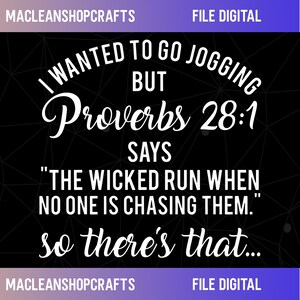 May include: Black digital art print with white text. The text reads "I WANTED TO GO JOGGING BUT Proverbs 28:1 SAYS 'THE WICKED RUN WHEN NO ONE IS CHASING THEM.' so there's that..."