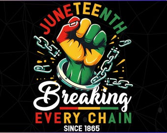 Juneteenth Png, Breaking Every Chain Since 1865 Png, Black History Juneteenth Png, Black Freedom Png
